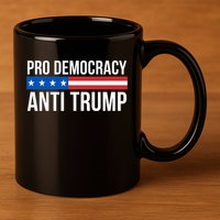 Pro Democracy Anti Trump 11oz C Handle Ceramic Mug