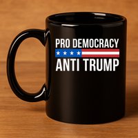 Pro Democracy Anti Trump 11oz C Handle Ceramic Mug
