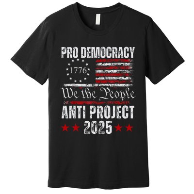 Pro Democracy Anti Project 2025 Stop Project 2025 Anti Trump Premium T-Shirt