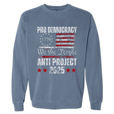 Pro Democracy Anti Project 2025 Stop Project 2025 Anti Trump Garment-Dyed Sweatshirt