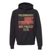 Pro Democracy Anti Project 2025 Stop Project 2025 Anti Trump Premium Hoodie