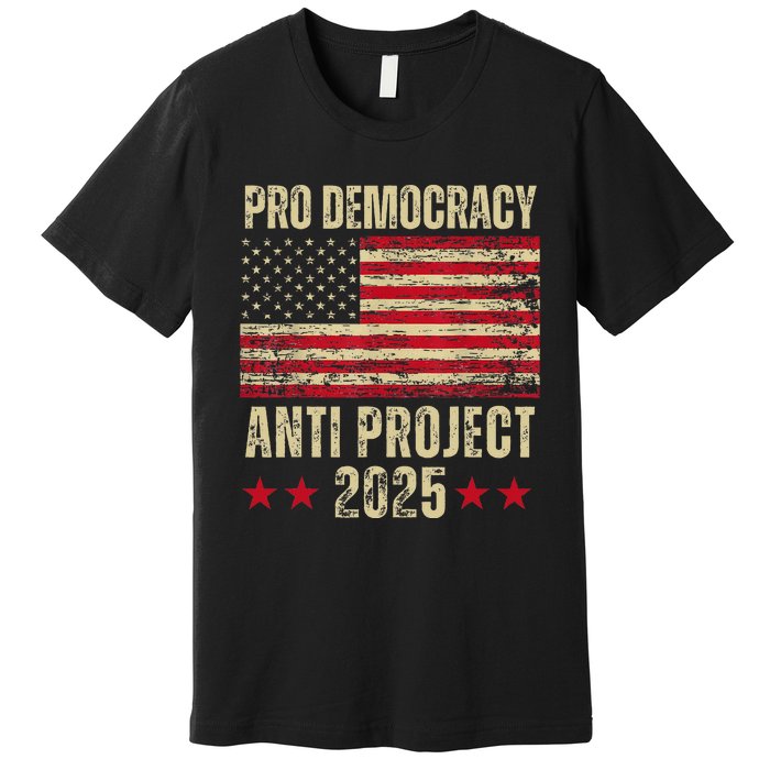 Pro Democracy Anti Project 2025 Stop Project 2025 Anti Trump Premium T-Shirt