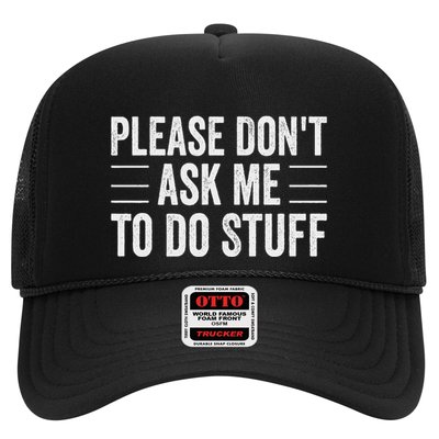 Please DonT Ask Me To Do Stuff Funny Sarcasm Quote Trucker Hat