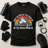 Possum DonT Be Part Of The Problem Be The Whole Problem Cooling Performance Crew T-Shirt