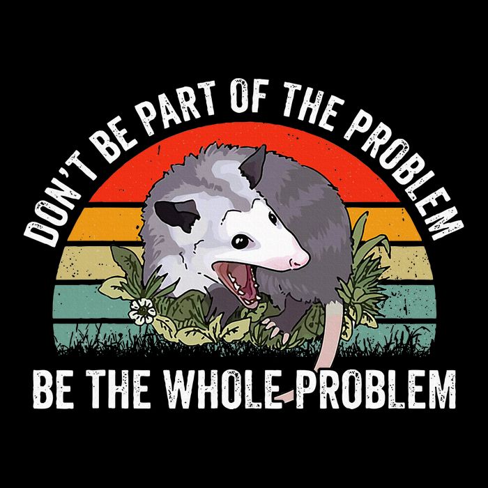 Possum DonT Be Part Of The Problem Be The Whole Problem Full-Length Apron With Pockets