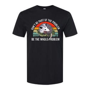 Possum DonT Be Part Of The Problem Be The Whole Problem Softstyle CVC T-Shirt