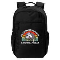 Possum Don't Be Part Of The Problem Be The Whole Problem Backpack