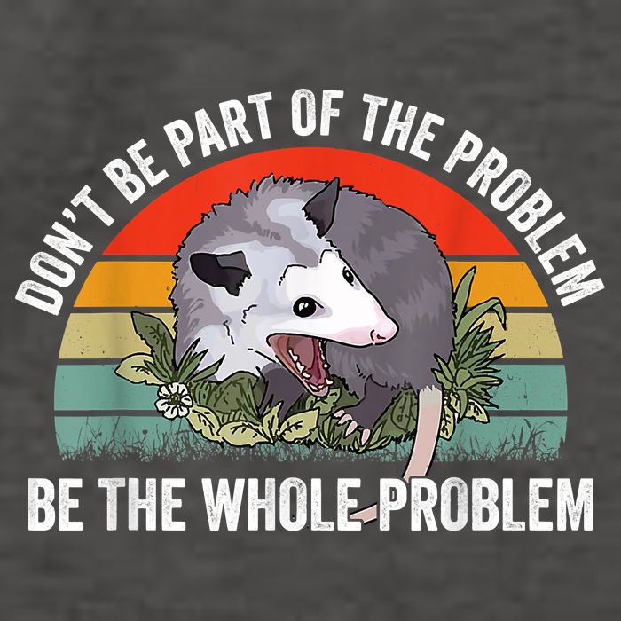 Possum Don't Be Part Of The Problem Be The Whole Problem Vector Backpack
