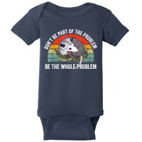Possum Don't Be Part Of The Problem Be The Whole Problem Baby Bodysuit