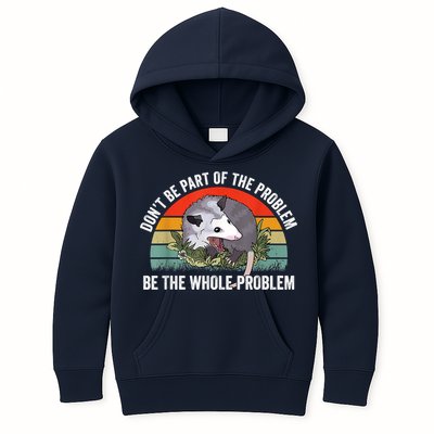 Possum Don't Be Part Of The Problem Be The Whole Problem Kids Hoodie