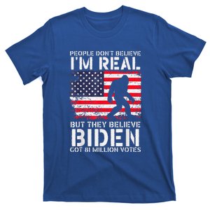 People Don't Believe I'm Real But They Believe Biden Bigfoot T-Shirt