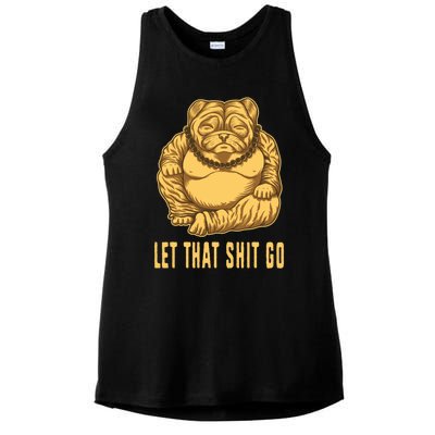 Pug Dog Buddha Let That Shit Go Yoga Spiritual Gift Ladies PosiCharge Tri-Blend Wicking Tank