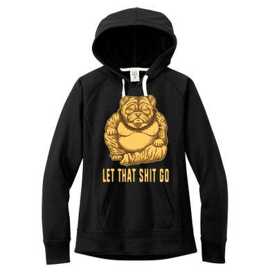 Pug Dog Buddha Let That Shit Go Yoga Spiritual Gift Women's Fleece Hoodie