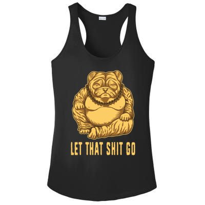 Pug Dog Buddha Let That Shit Go Yoga Spiritual Gift Ladies PosiCharge Competitor Racerback Tank