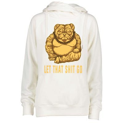 Pug Dog Buddha Let That Shit Go Yoga Spiritual Gift Womens Funnel Neck Pullover Hood