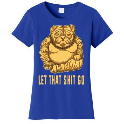 Pug Dog Buddha Let That Shit Go Yoga Spiritual Gift Women's T-Shirt