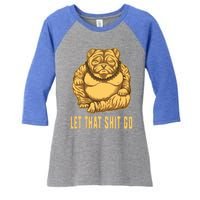 Pug Dog Buddha Let That Shit Go Yoga Spiritual Gift Women's Tri-Blend 3/4-Sleeve Raglan Shirt