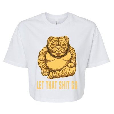 Pug Dog Buddha Let That Shit Go Yoga Spiritual Gift Bella+Canvas Jersey Crop Tee