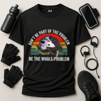 Possum DonT Be Part Of The Problem Be The Whole Problem Cooling Performance Crew T-Shirt