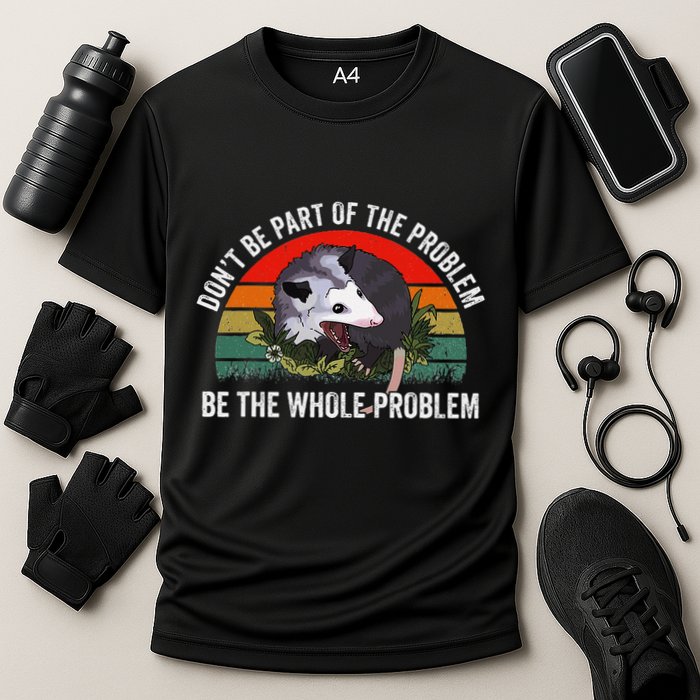 Possum DonT Be Part Of The Problem Be The Whole Problem Cooling Performance Crew T-Shirt