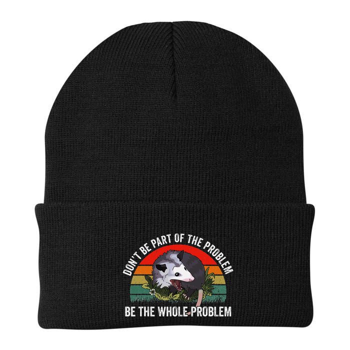 Possum DonT Be Part Of The Problem Be The Whole Problem Knit Cap Winter Beanie