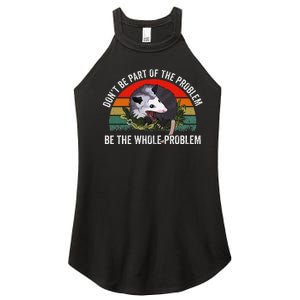 Possum DonT Be Part Of The Problem Be The Whole Problem Women's Perfect Tri Rocker Tank