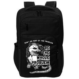 Possum Dont Be Part Of The Problem Be The Entire Problem Impact Tech Backpack