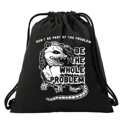 Possum Dont Be Part Of The Problem Be The Entire Problem Drawstring Bag