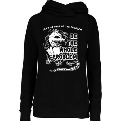 Possum Dont Be Part Of The Problem Be The Entire Problem Womens Funnel Neck Pullover Hood