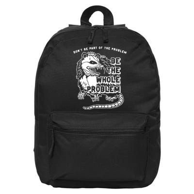 Possum Dont Be Part Of The Problem Be The Entire Problem 16 in Basic Backpack