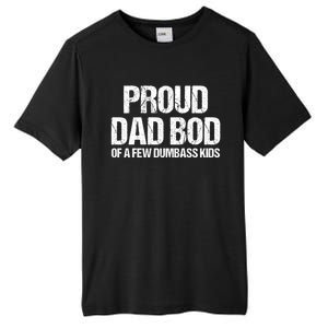 Proud Dad Bod Of A Few Dumbass Funny Dad Bod Dad Gift Tall Fusion ChromaSoft Performance T-Shirt