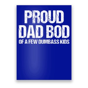 Proud Dad Bod Of A Few Dumbass Funny Dad Bod Dad Gift Poster