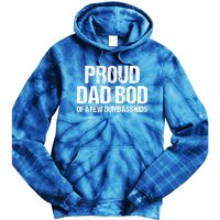 Proud Dad Bod Of A Few Dumbass Funny Dad Bod Dad Gift Tie Dye Hoodie