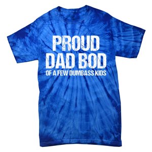 Proud Dad Bod Of A Few Dumbass Funny Dad Bod Dad Gift Tie-Dye T-Shirt