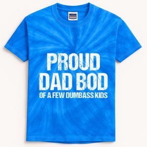 Proud Dad Bod Of A Few Dumbass Funny Dad Bod Dad Gift Kids Tie-Dye T-Shirt