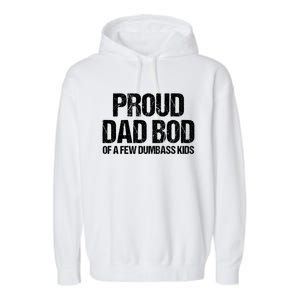 Proud Dad Bod Of A Few Dumbass Funny Dad Bod Dad Gift Garment-Dyed Fleece Hoodie