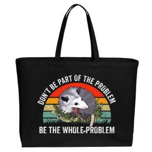 Possum DonT Be Part Of The Problem Be The Whole Problem Cotton Canvas Jumbo Tote