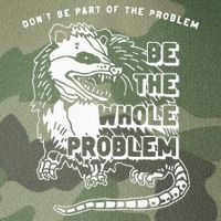 Possum Don't Be Part Of The Problem Be The Entire Problem Legacy Tie Dye Trucker Hat