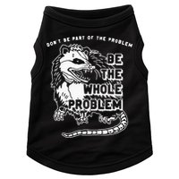 Possum Don't Be Part Of The Problem Be The Entire Problem Doggie Tank