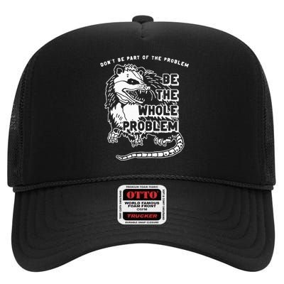 Possum Don't Be Part Of The Problem Be The Entire Problem High Crown Mesh Back Trucker Hat