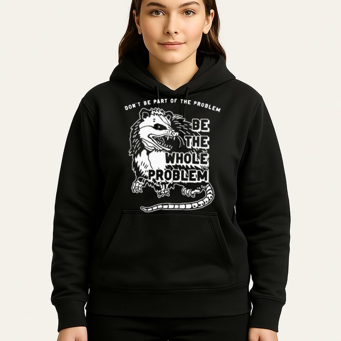 Possum Don't Be Part Of The Problem Be The Entire Problem Hoodie
