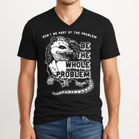 Possum Don't Be Part Of The Problem Be The Entire Problem V-Neck T-Shirt