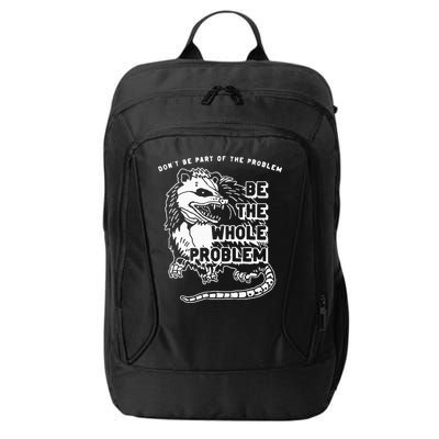 Possum Don't Be Part Of The Problem Be The Entire Problem City Backpack
