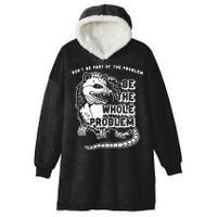 Possum Don't Be Part Of The Problem Be The Entire Problem Hooded Wearable Blanket