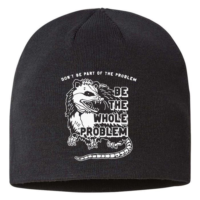 Possum Don't Be Part Of The Problem Be The Entire Problem Sustainable Beanie