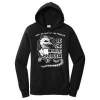 Possum Don't Be Part Of The Problem Be The Entire Problem Women's Pullover Hoodie