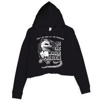 Possum Don't Be Part Of The Problem Be The Entire Problem Crop Fleece Hoodie