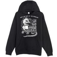 Possum Don't Be Part Of The Problem Be The Entire Problem Premium Pullover Hoodie