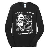 Possum Don't Be Part Of The Problem Be The Entire Problem Tall Long Sleeve T-Shirt