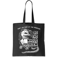 Possum Don't Be Part Of The Problem Be The Entire Problem Bag